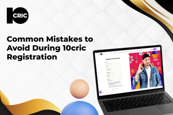 10cric registration common mistakes